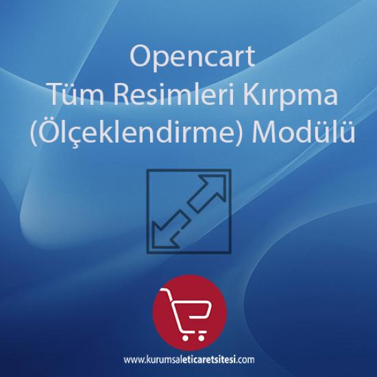 Opencart Tüm Resimleri Kırpma (Ölçeklendirme) Modülü